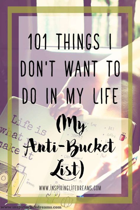 my anti-bucket list Anti Bucket List, Bucket List Ideas For Women, Healthy Website, Relationship Bucket List, Goal Setting For Students, Life Goals List, Bucket List For Teens, Life Goals Quotes, Tumblr Relationship