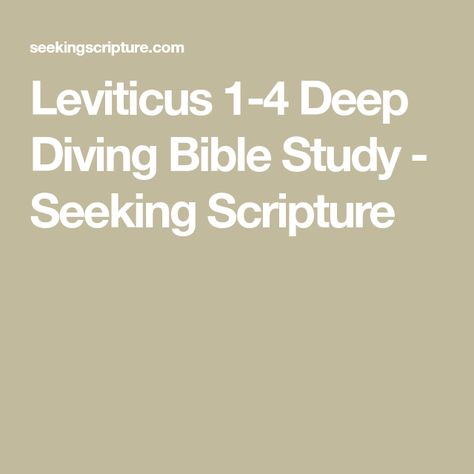 Leviticus 1-4 Deep Diving Bible Study - Seeking Scripture Exodus 7, Exodus 13, Exodus 33, Exodus 12, Grace Alone, Deep Diving, Joshua 1, The Tabernacle, Hebrew Words