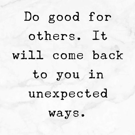 Do good for others When You Do Good For Others Quotes, Do For Others Quotes, Doing Good For Others Quotes, Asking Others For Help, Quotes For Helping Others, Helping Others But Not Yourself, Do Onto Others As You Want Done To You, Quote Helping Others, Doing Good Quotes