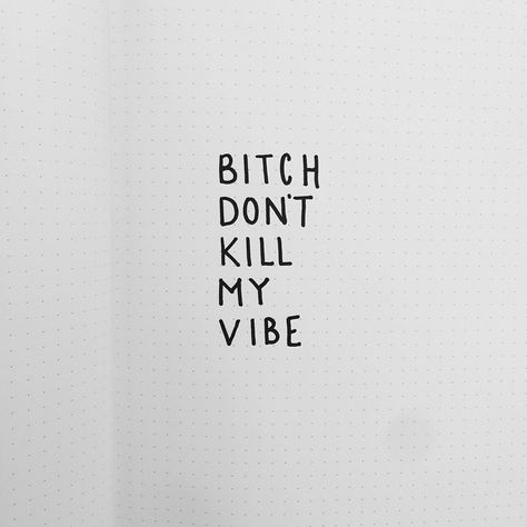 Bitch Don't Kill My Vibe - Kendrick Lamar Kendrick Lamar Lyrics, Song Poetry, Dont Kill My Vibe, Song Lyric Quotes, Lettering Typography, Love Truths, Rap Lyrics, Positive Vibes Only, Truth Quotes