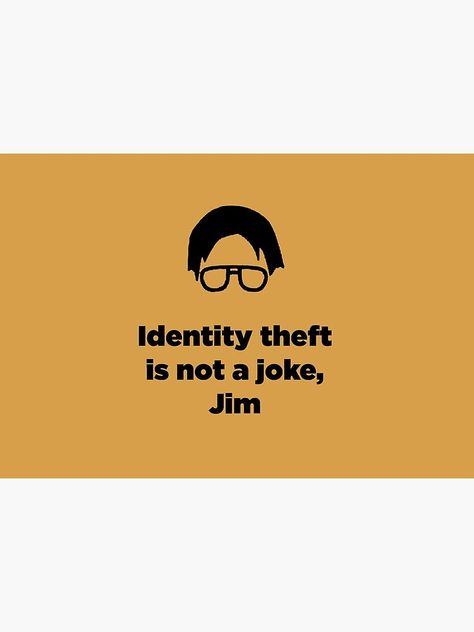 Identity Theft Is Not A Joke Jim, Jim Quotes The Office, The Office Quotes Funny Dwight, Dwight Schrute False, Private Investigator Meme, Identity Theft, Senior Quotes, Painting Inspo, A Mask