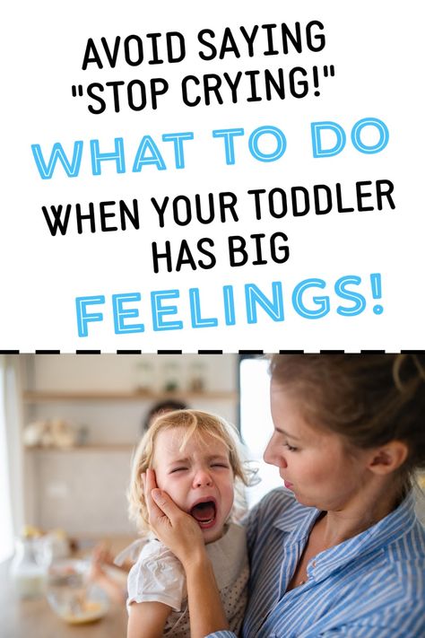 mom comforting toddler with text overlay:  Avoid saying "stop crying"  What to do when your toddler has big feelings Toddler Behavior Problems, Routine For Toddlers, Toddler Behavior Management, Toddler Feelings, Behavior Chart Toddler, Child Behavior Problems, Big Emotions, Big Feelings, Toddler Behavior