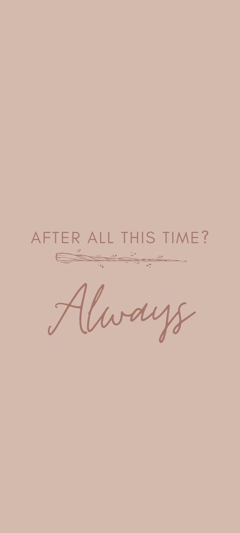 Harry Potter After All This Time, Always Harry Potter Wallpaper, Harry Potter Always Wallpaper, After All This Time Always Wallpaper, After All This Time Tattoo, Subtle Harry Potter Wallpaper, Harry Potter Wallpaper Phone Aesthetic, Harry Potter Homescreen, Harry Potter Quotes Aesthetic