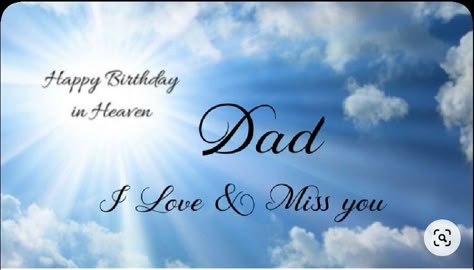 Dad Birthday In Heaven, Heavenly Birthday Dad, Happy Heavenly Birthday Dad, Birthday In Heaven Quotes, Birthday Wishes In Heaven, Dad In Heaven Quotes, Miss You Dad Quotes, Dad Birthday Quotes