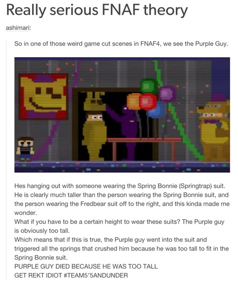 OMG :0 + It was raining the day he went in that could also affect the suit :0 Fnaf Theories, Fnaf Movie, Game Theory, Fnaf Stuff, Fnaf Memes, Fnaf Funny, Fnaf Characters, Purple Guy, Fnaf Drawings