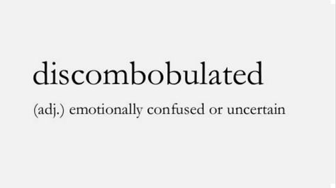 Discombobulated. Phobia Words, Silly Words, Unique Words Definitions, Words That Describe Me, Words That Describe Feelings, Uncommon Words, Poetic Words, Fancy Words, One Word Quotes