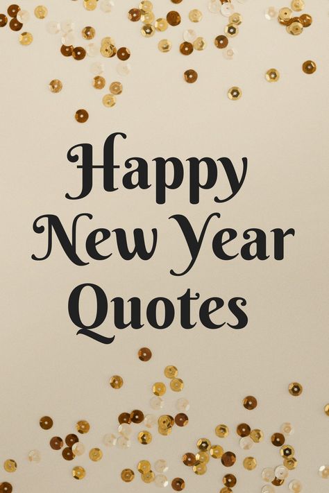 Happy New Year Quotes + Free Quotes Printable 2024 New Years Sayings, New Years Thankful Quotes, New Years Eve Sayings Quote, Happy New Years Quotes Wishes, New Years Eve Messages Quotes, Quote For The New Year, New Year Phrases Inspiration, Nye Wishes Quotes, Happy New Year Sentiments