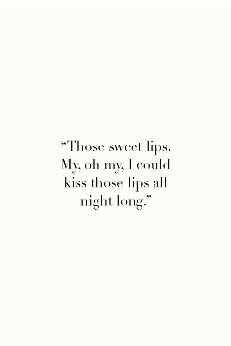 Kissing You Quotes, Long Distance Relationship Tips, Quotes Gift Ideas, Games Quotes, Sweet Lips, Wanna Kiss, You Quotes, Perfect Lips, The Perfect Guy