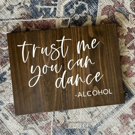 Bar Area Wedding Decor, Wooden Sign For Wedding, Outdoor Wood Wedding Ideas, Donation Bar Sign Wedding, Wooden Bar Sign Wedding, You Can Dance Alcohol Sign, Rustic Bar Signs For Wedding, Wedding Bar Signage Funny, Trust Me You Can Dance Alcohol