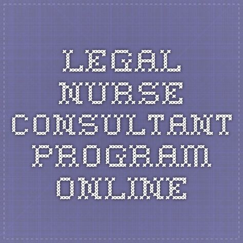 Legal Nurse Consultant program online Nurse Consultant, Legal Nurse Consultant, Cna School, Nursing School Prerequisites, Clinical Nurse, Nclex Exam, Best Nursing Schools, Licensed Practical Nurse, School Choice