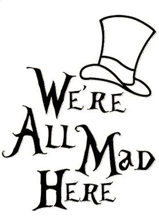 We're All Mad Here Tattoo, Mad Hatter Outfit, Cheshire Cat Quotes, Van Wall, Printable Party Decorations, Pumpkin Carvings Stencils, Pumpkin Stencil, Vinyl Car Stickers, Decoupage Vintage