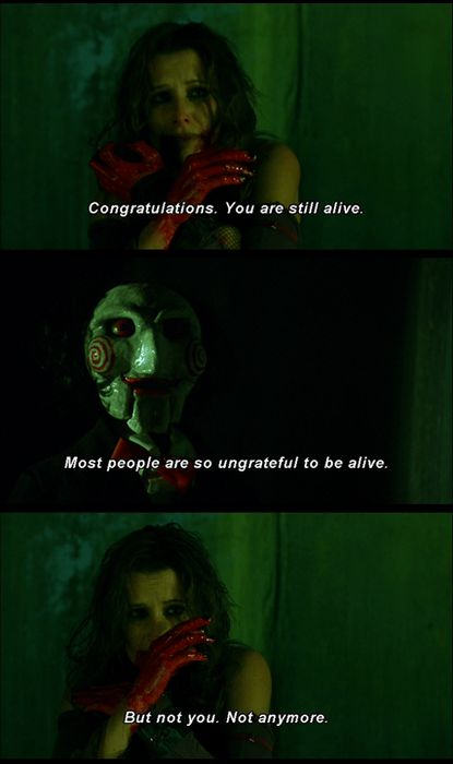 “Congratulations. You are still alive. Most people are so ungrateful to be alive. But not you. Not anymore.” — Saw (2004) | YourTango Horror Movie Quotes, Goth Quotes, Scary Quotes, Horror Quotes, Best Funny Quotes, Sarcastic Women, One Liners, One Liner Quotes, So Done