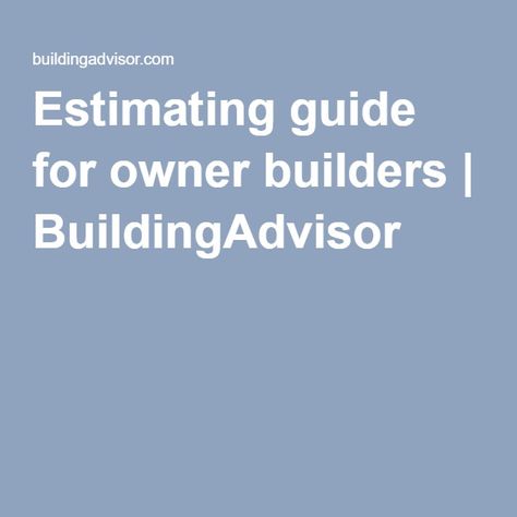 Estimating guide for owner builders | BuildingAdvisor Owner Builder, Remodeling Projects, Barn House, Lake House, Building A House, House Plans, Books To Read, Sweet Home, How To Plan