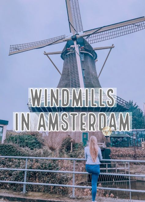 When To Visit Amsterdam, Must See In Amsterdam, Windmill Netherlands, Amsterdam Windmills, Windmill Amsterdam, Windmills In Amsterdam, Holland Windmills, Europe Photos, Amsterdam City