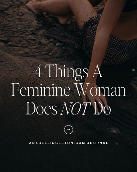 4 Things A Feminine Woman Does NOT Do | Anabell Ingleton Toxic Feminine Energy, Tantric Yoga, Masculine Traits, Femininity Tips, Health Game, Personal Growth Quotes, Masculine Feminine, Masculine Energy, Feminine Women