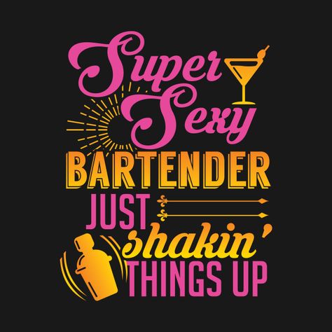 Bartender Jokes, Bartender Quotes, Bartending Ideas, Bartender Funny, Bartender Shirts, Drink Making, Holiday Games, T Shirt Picture, Drink Ideas