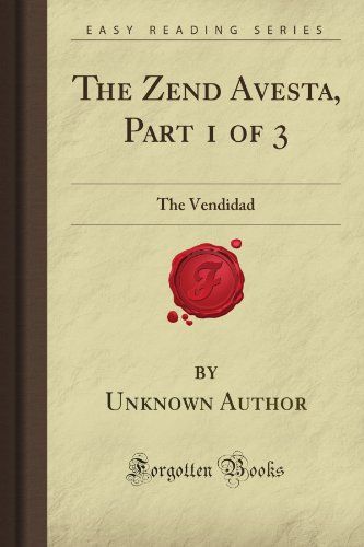 The Zend Avesta, Part 1 of 3: The Vendidad (Forgotten Books): Author, Unknown Firminger Library Dark, Pagan Magick, Shri Guru Granth Sahib, Occult Books, Dark Books, Social Circles, Creation Story, Sacred Architecture, Amazing Books