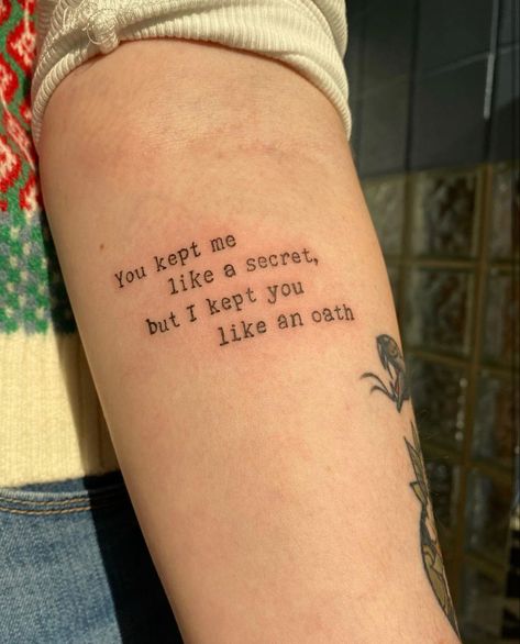 My favorite line from Taylor Swift’s 10 minute version of All To Well “you kept me like a secret, but I kept you like an oath.” Taylor Swift Lyric Tattoo All Too Well, Give Me Love Tattoo, All Of Me Tattoo, Alls Well That Ends Well Tattoo, I Kept You Like An Oath, Lyrics Tattoo Aesthetic, All To Well Taylor Swift Tattoo, All To Well Tattoos, Music Lyrics Tattoo Ideas