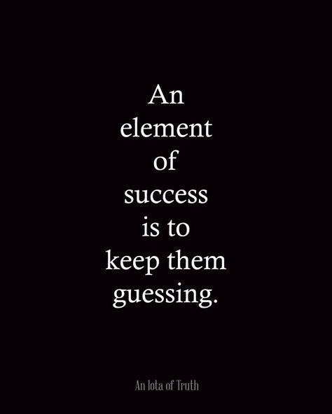 x Guessing Quotes, Keep Them Guessing, Changing Quotes, Words Worth, Random Photos, Change Quotes, Quotes Life, True Words, Note To Self