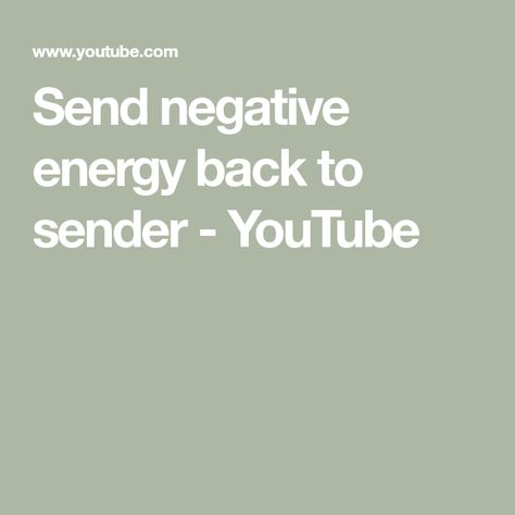 Send negative energy back to sender - YouTube Dark Energy, The Prayer, Prayer Board, Negative Energy, You Really, Energy