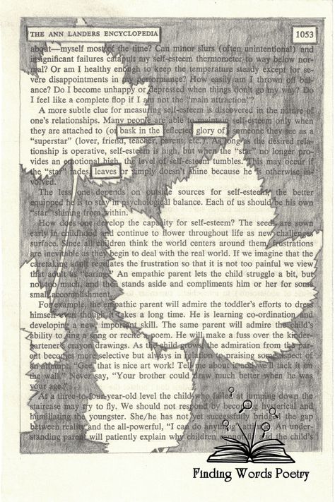 An old book page, covered in shaded pencil.  Open areas in the shapes of of leaves are all around the page.  Certain words are highlighted in boxes that read, "Bask in the glory of leaves."  Finding Words Poetry's logo, the side view of an open book with magnifying glasses fluttering out of it, is in the bottom right corner of the page. Ann Landers, Found Poem, Six Word Story, Found Poetry, Blackout Poetry, First Relationship, The Glory, I School, Nature Inspiration