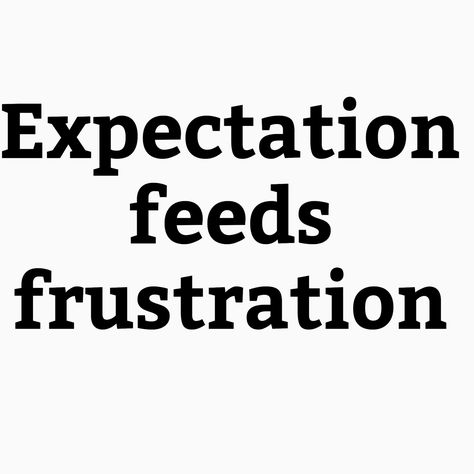 Expectation frustration quote More Frustration Quotes, Minimal Quotes, Patience Quotes, Inspiration Quote, Self Quotes, Encouragement Quotes, Lyric Quotes, Meaningful Quotes, Great Quotes