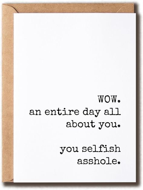 You Selfish Asshole Card - Cheeky Birthday Card - Funny Fathers Day Card - Snarky Greeting Card - Card For Sister Brother Card For Sister, Funny Fathers Day Card, Sister Birthday Card, Fathers Day Card, Funny Birthday Card, Funny Fathers Day, Sister Birthday, Sister Brother, Funny Birthday Cards