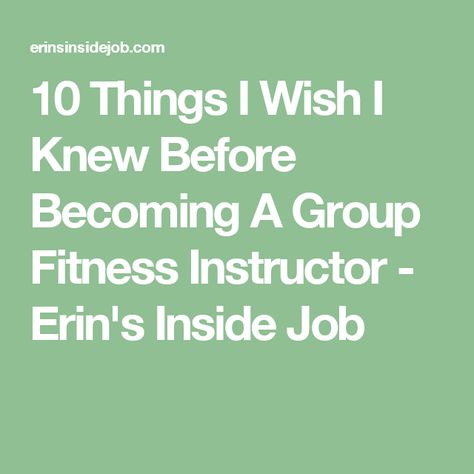 10 Things I Wish I Knew Before Becoming A Group Fitness Instructor - Erin's Inside Job Personal Trainer Business, Personal Trainer Certification, Becoming A Personal Trainer, Group Fitness Instructor, Adolescent Health, Beachbody Coach, Fitness Business, Gum Care, Inside Job