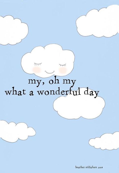 my, oh my  what a wonderful day Quote Drawings, Rose Hill Designs, Heather Stillufsen, Rose Hill, Happy Days, Wonderful Day, Days Of The Week, Positive Life, Happy Thoughts