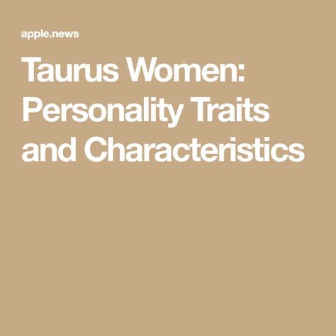 Taurus Women: Personality Traits and Characteristics Taurus Female Traits, The Taurus Woman, Taurus Women Traits, Taurus Traits, Taurus Quotes, Body Types Women, Taurus Women, Taurus Woman, Creature Comforts