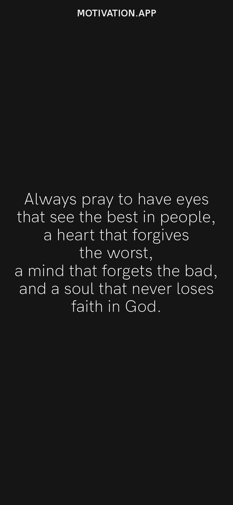 Always Have Eyes That See The Best, God Brings People Together For A Reason, Always Pray To Have Eyes That See, Gods Chosen People Quotes, Always Pray Never Lose Hope, Losing Faith Quotes, People With Good Hearts, See The Best In People, Journal Thoughts