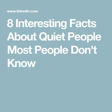 8 Interesting Facts About Quiet People Most People Don't Know Being A Quiet Person, Quiet People Facts, Quiet People Have The Loudest Minds, Facts About Quiet People, When You’re Quiet Quotes, Why You So Quiet? What's On Your Mind?, Loud People, Quiet Person, Facts About People