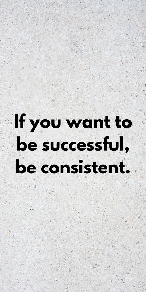 If you want to be successful, be consistent. Be Consistent Wallpaper, Be Consistent Quotes, Consistent Wallpaper, To Be Successful Quotes, Consistent Quotes, Successful People Quotes, Network Marketing Quotes, Being Consistent, Success Quote