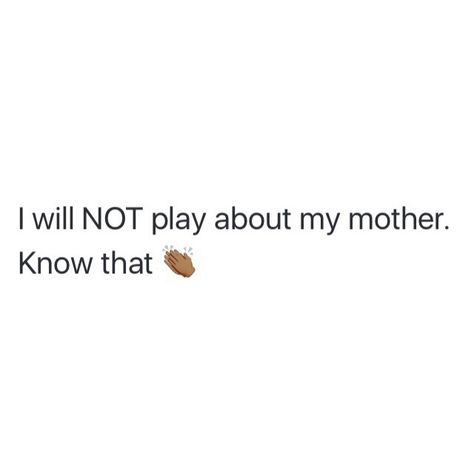 Quotes About My Mother, Dont Play, Mom Life Quotes, Doing Me Quotes, Realest Quotes, Note To Self Quotes, Quotes That Describe Me, Snap Quotes, Queen Quotes