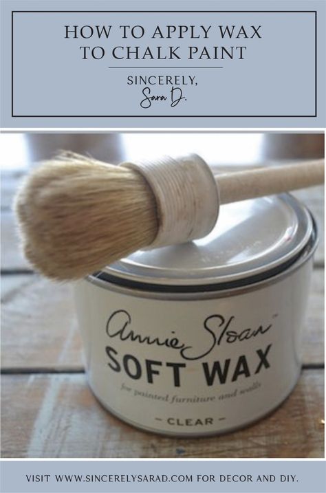 How to Apply Wax to Chalk Paint - Sincerely, Sara D. | Home Decor & DIY Projects How To Wax Chalk Painted Furniture, Clear Wax Over Chalk Paint, Distressing Chalk Paint, Chalk Paint Wax, Using Chalk Paint, Chalk Paint Ideas, Chalk Paint Projects, Paint Tips, Annie Sloan Paints