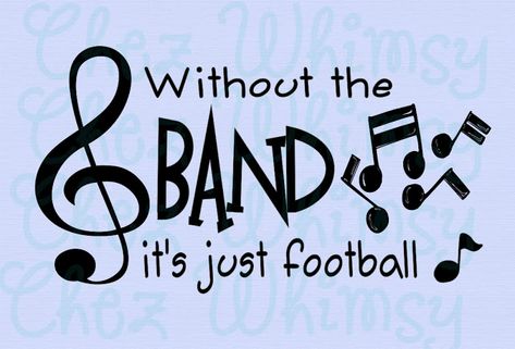 Chez Whimsy: WITHOUT THE BAND SVG FREE SVG Vinyl Personalized Gifts, Band Shirt Ideas, Marching Band Mom, Band Svg, Marching Band Memes, Band Mom Shirts, Men With Beards, Man With A Beard, Marching Band Humor