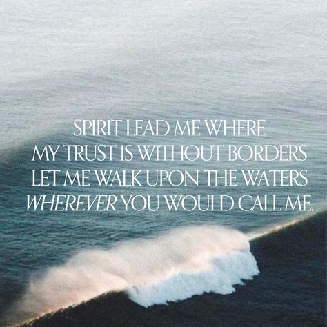 Spirit Lead Me Wallpaper, Spirit Leads Me Tattoo, Spirit Lead Me Where My Trust Wallpaper, Spirit Lead Me Shirt, Spirit Lead Me Where My Trust, Spirit Lead Me Where My Trust Is Without Borders, Oceans By Hillsong, Secret Song, Room Collage