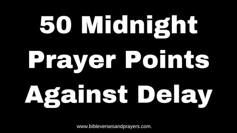 Midnight Prayer: 50 Midnight Prayer Points Against Delay God Is Never Late, Midnight Prayer, Ecclesiastes 3 11, Relationship Prayer, Prayer Points, Revelation 12, Prayer For Protection, Special Prayers, Joy Of The Lord