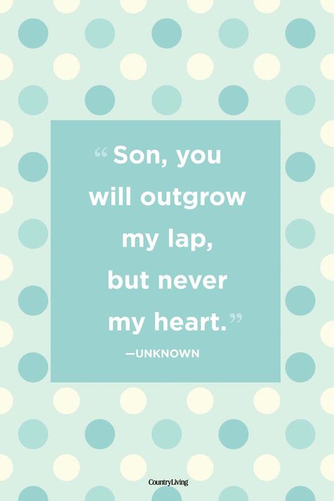 Remind your beloved son that though he might get older, he'll never outgrow your heart.  #mothersday #quotes #love #inspiration #ideas Mothers Love For Her Son, Quotes About Mothers, Mothers And Sons, Love My Son Quotes, Relationship Sayings, Mother Son Quotes, Son Quotes From Mom, Mom Quotes From Daughter, Mom And Son