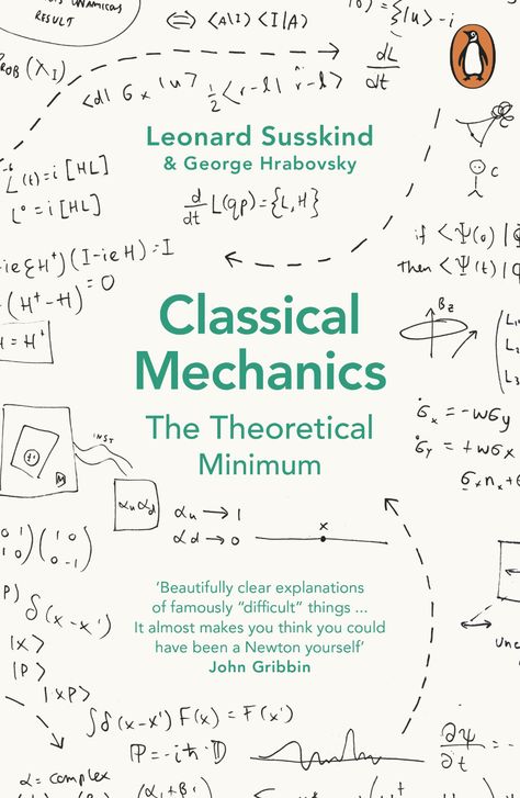 'Beautifully clear explanations of famously "difficult" things ... It almost makes you think you could have been a Newton yourself' John Gribbin Here is the ultimate master class in modern physics. World-class physicist and father of string theory Leonard Susskind and citizen-scientist George Hrabovsky combine forces in a primer that teaches the skills you need to do physics yourself. Combining crystal-clear explanations of the laws of the universe with basic exercises (including essential equat Leonard Susskind, The Laws Of The Universe, Physics World, Electrical Engineering Books, Classical Physics, Laws Of The Universe, Best Poetry Books, Popular Science Books, Physics Concepts