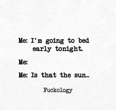 Early To Bed Quotes Funny, Bed Quotes Funny, Early Quotes, Bed Humor, Bed Quotes, Bed Early, Go To Bed Early, Going To Bed, Sarcasm Humor