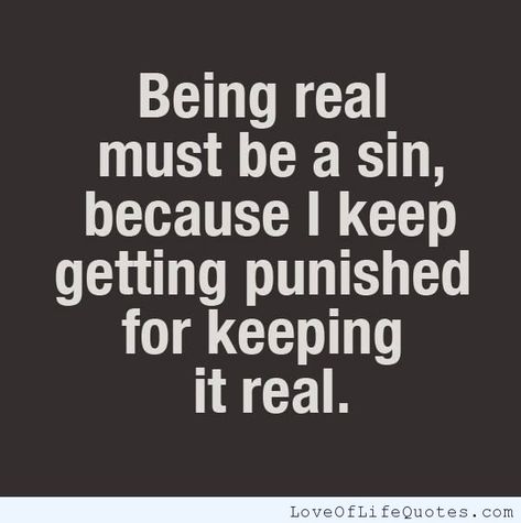 keeping it real quotes | Keeping It Real Quotes Inspirational. QuotesGram Keeping It Real Quotes, Love Of Life Quotes, Keep It Real Quotes, Words To Live By Quotes, Love Of Life, Keeping It Real, Saving Quotes, Strong Mind Quotes, Meant To Be Quotes