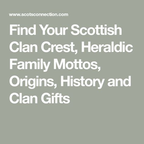 Find Your Scottish Clan Crest, Heraldic Family Mottos, Origins, History and Clan Gifts Scottish Crest, Family Motto, Scottish Ancestry, Scottish Clans, Family Gifts, Family History, Genealogy, The History, Scotland