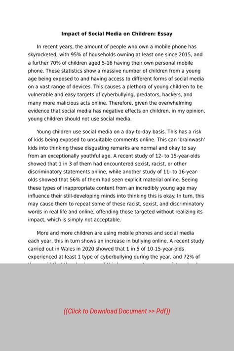 Sample Essay on Impact of Social Media on Children Essay,
Subject: Sociology, Essay Type: None, Word Count: 600 | Visit our site to get full access to the essay document, or to Order a similar essay, plagiarism-free. Follow the link above. Essay About Social Media, Editorial Writing, Impact Of Social Media, Essay Samples, Word Count, Essay Questions, Persuasive Essays, Sample Essay, Street Kids