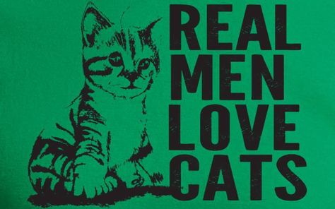 Real men love cats Men Love, Love Cat, Real Men, Man In Love, Real Man, Calm Artwork, Keep Calm Artwork, Funny, Animals