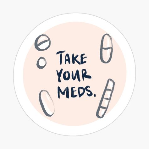 Take Medicine Reminder, Take Your Meds Reminder, Medicine Reminder, Take Your Meds, Positive Reminders, Healthy Quotes, New Sticker, Wall Deco, Sticker Design