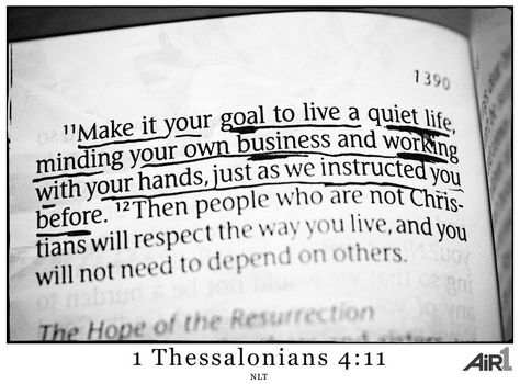 Bible Verse of the Day - http://air1.com/verse Low Quotes, Mind Your Own Business, Lay Low, Quiet Life, 1 Thessalonians, Prayer Scriptures, Bible Knowledge, Bible Truth, Your Own Business