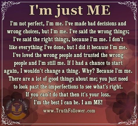 Truth Follower: I'm just ME I Am Quotes, Life Pics, Life Image, Super Funny Quotes, Funny Life, Work Motivation, Funny Quotes For Teens, Funny Quotes About Life, Love Yourself Quotes