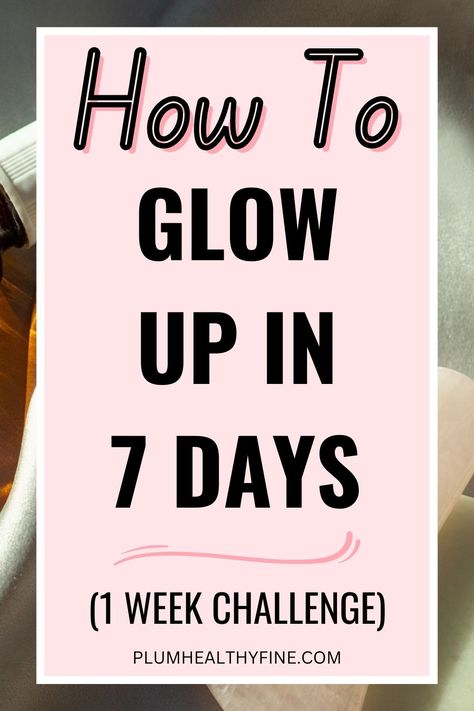 how to glow up in 7 days One Week Glow Up Challenge, Glow Up In 7 Days, Week Glow Up Challenge, Glow Up In A Week, Glow Up Routine, Glow Up Checklist, Glow Up Challenge, Week Schedule, Life Changing Habits