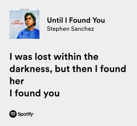 Until I Found You Quotes, Until I Found U Lyrics, I Found You Lyrics, Until I Found You Spotify Aesthetic, Until I Found You Spotify, Atlantis Spotify, Until I Found You Lyrics, Until I Found You Aesthetic, Until I Found You